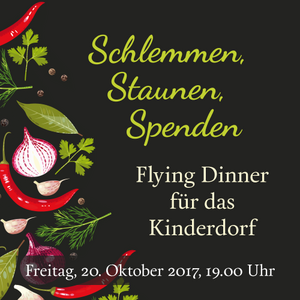 Flying Dinner für das Kinderdorf, Schlemmen, Staunen, Spenden